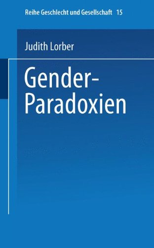 Gender-Paradoxien: Aus dem Englischen übersetzt von Hella Beister Redaktion und Einleitung zur deutschen Ausgabe: Ulrike Teubner und Angelika Wetterer (Geschlecht und Gesellschaft)