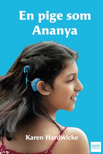 En pige som Ananya: en fortælling fra virkeligheden om en inspirerende pige, som er døv og har cochlear implantater