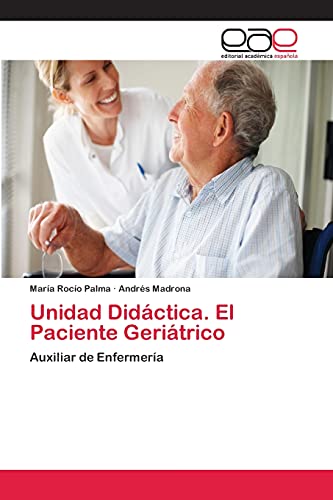 Unidad Didáctica. El Paciente Geriátrico: Auxiliar de Enfermería