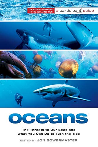 Oceans: The Threats to Our Seas and What You Can Do to Turn the Tide (Participant Guide Media)