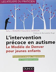 L'intervention précoce en autisme : le modèle de Denver pour jeunes enfants : promouvoir le langage, l'apprentissage et l'engagement social