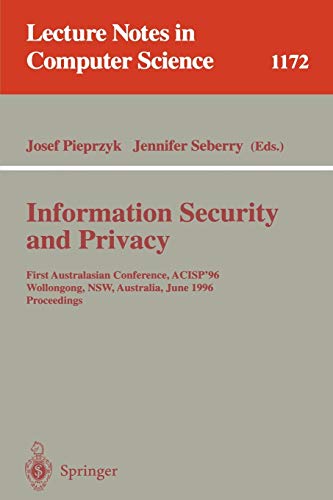 Information Security and Privacy: First Australasian Conference, ACISP '96, Wollongong, NSW, Australia, June 24 - 26, 1996, Proceedings (Lecture Notes in Computer Science, 1172, Band 1172)