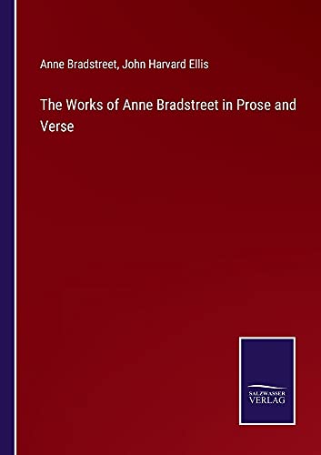 The Works of Anne Bradstreet in Prose and Verse
