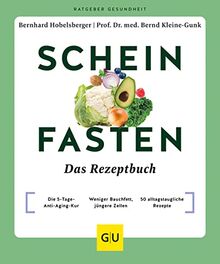 Scheinfasten – Das Rezeptbuch: Die 5 Tage Anti-Aging-Kur / Weniger Bauchfett, jüngere Zellen / 50 alltagstaugliche Rezepte (GU Ratgeber Gesundheit)