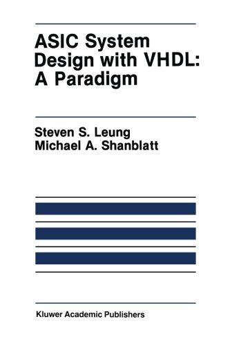 Asic System Design with Vhdl: A Paradigm (The Springer International Series in Engineering and Computer Science)