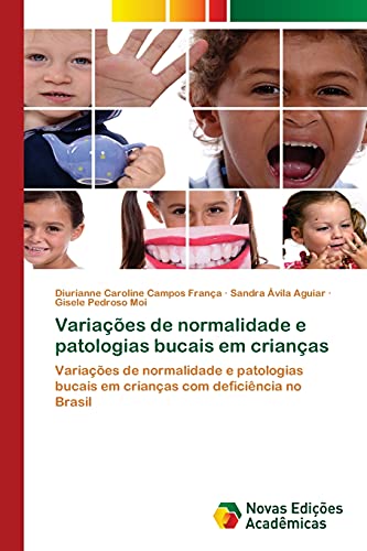 Variações de normalidade e patologias bucais em crianças: Variações de normalidade e patologias bucais em crianças com deficiência no Brasil