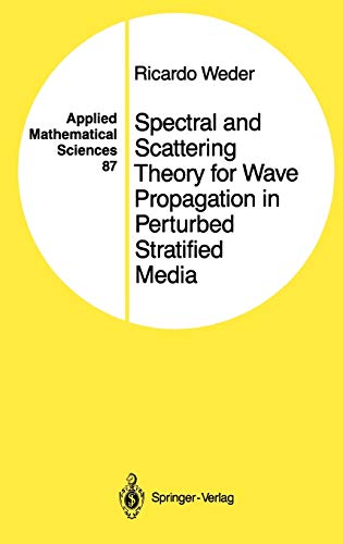 Spectral and Scattering Theory for Wave Propagation in Perturbed Stratified Media (Applied Mathematical Sciences, 87, Band 87)