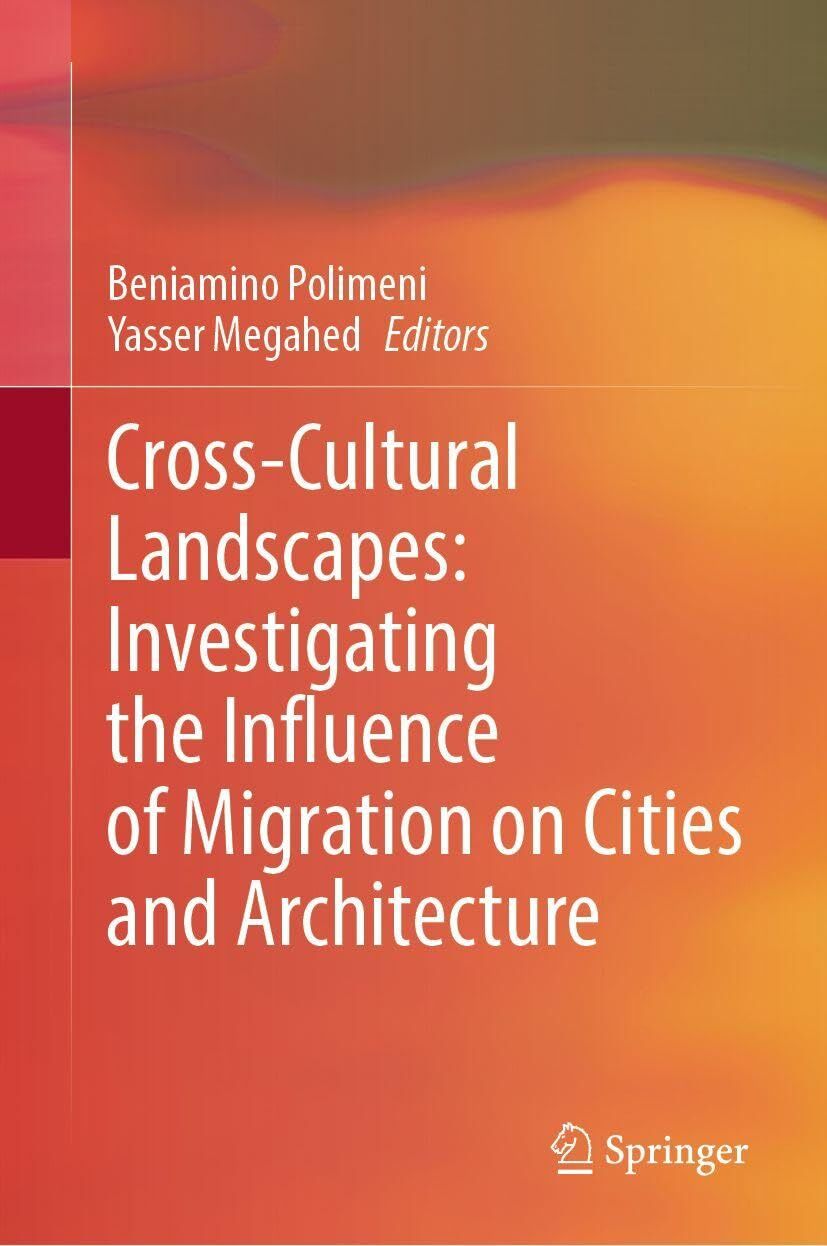 Cross-Cultural Landscapes: Investigating the Influence of Migration on Cities and Architecture