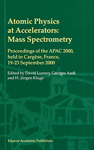 Atomic Physics at Accelerators: Mass Spectrometry: Proceedings of the APAC 2000, held in Cargèse, France, 19–23 September 2000