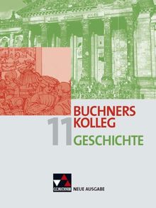 Buchners Kolleg Geschichte - Neue Ausgabe: Buchners Kolleg Geschichte 11. Neue Ausgabe Bayern