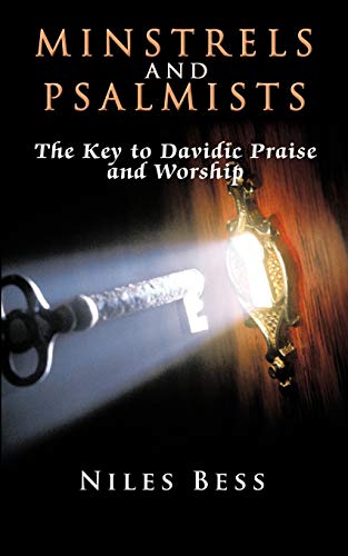 Minstrels and Psalmists: The Key to Davidic Praise and Worship