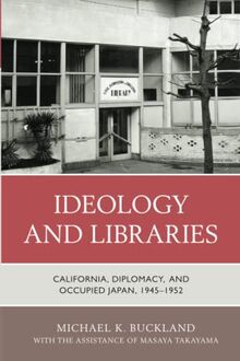 Ideology and Libraries: California, Diplomacy, and Occupied Japan, 1945–1952