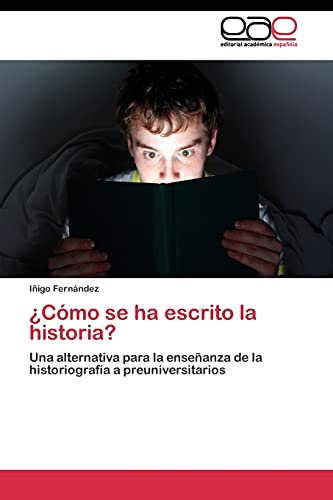 ¿Cómo se ha escrito la historia?: Una alternativa para la enseñanza de la historiografía a preuniversitarios