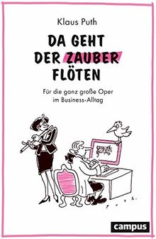 Da geht der Zauber flöten: Für die ganz große Oper im Business-Alltag