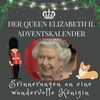 Der Queen Elizabeth II. Adventskalender: Erinnerungen an eine wundervolle Königin