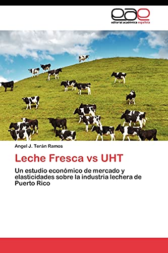 Leche Fresca vs UHT: Un estudio económico de mercado y elasticidades sobre la industria lechera de Puerto Rico