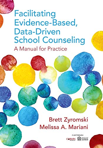 Facilitating Evidence-Based, Data-Driven School Counseling: A Manual For Practice