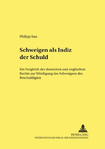 Schweigen als Indiz der Schuld: Ein Vergleich des deutschen und englischen Rechts zur Würdigung des Schweigens des Beschuldigten (Frankfurter kriminalwissenschaftliche Studien)