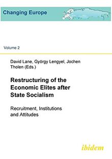 Restructuring of the Economic Elites after State Socialism (Changing Europe 2)