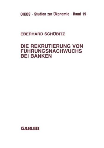 Die Rekrutierung Von Fuhrungsnachwuchs Bei Banken (German Edition) (Oikos Studien zur Ökonomie)