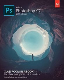 Adobe Photoshop CC Classroom in a Book (2017 release) (Classroom in a Book (Adobe))