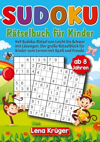 Sudoku Rätselbuch für Kinder ab 8 Jahren: 9x9 Sudoku-Rätsel von Leicht bis Schwer mit Lösungen. Der große Rätselblock für Kinder zum Lernen mit Spaß und Freude.
