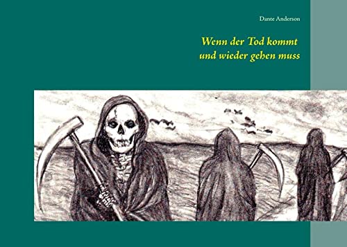 Wenn der Tod kommt und wieder gehen muss