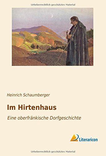 Im Hirtenhaus: Eine oberfränkische Dorfgeschichte