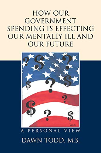 How Our Government Spending is Effecting Our Mentally Ill and Our Future: A Personal View