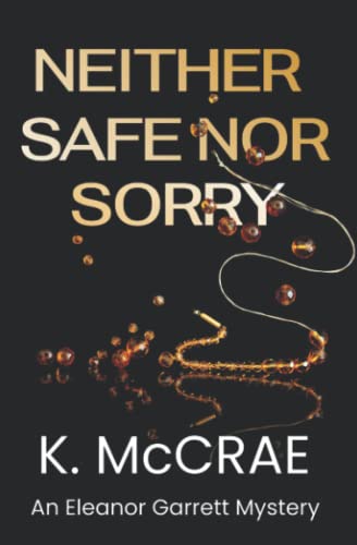 Neither Safe Nor Sorry (Eleanor Garrett Mystery and Suspense Series, Band 1)