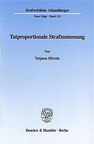 Tatproportionale Strafzumessung. (Strafrechtliche Abhandlungen, Neue Folge; SRA 123)