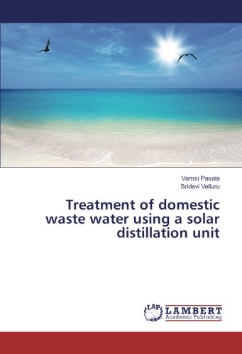 Treatment of domestic waste water using a solar distillation unit