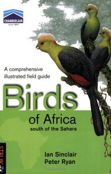 Birds of Africa south of the Sahara. A Comprehensive Illustrated Field Guide