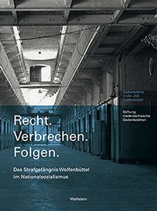 Recht - Verbrechen - Folgen: Das Strafgefängnis Wolfenbüttel im Nationalsozialismus