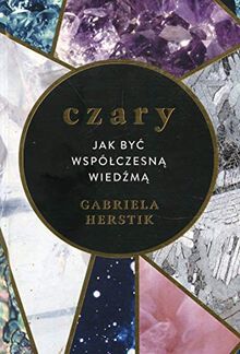 Czary Jak być współczesną wiedźmą