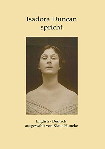 Isadora Duncan spricht: English - Deutsch ausgewählt von Klaus Huneke