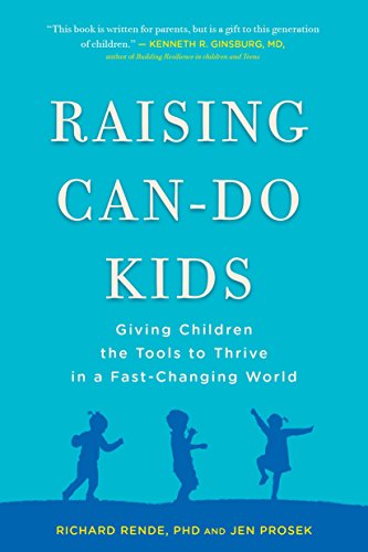 Raising Can-Do Kids: Giving Children the Tools to Thrive in a Fast-Changing World
