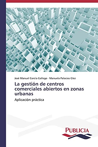 La gestión de centros comerciales abiertos en zonas urbanas: Aplicación práctica