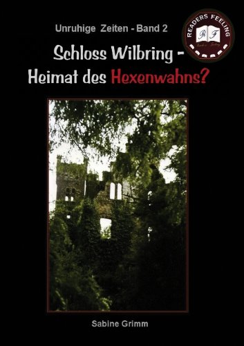 Schloss Wilbring - Heimat des Hexenwahns?: Unruhige Zeiten II