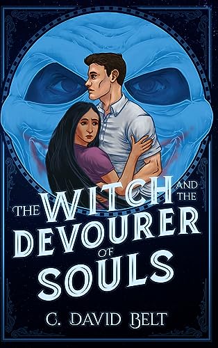 The Witch and the Devourer of Souls (The Witch of White Lady Hollow, Band 2)