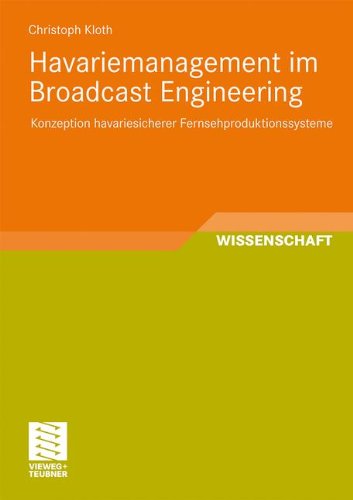 Havariemanagement im Broadcast Engineering: Konzeption havariesicherer Fernsehproduktionssysteme (Schriften zur Medienproduktion) (German Edition)