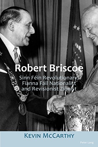 Robert Briscoe: Sinn Féin Revolutionary, Fianna Fáil Nationalist and Revisionist Zionist