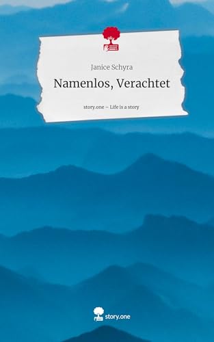 Namenlos, Verachtet. Life is a Story - story.one