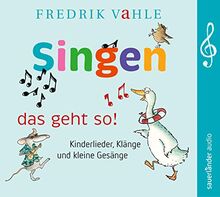 Singen – das geht so!: Kinderlieder, Klänge und kleine Gesänge