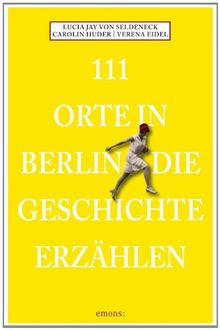 111 Orte in Berlin die Geschichte erzählen