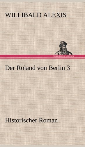Der Roland von Berlin 3: Historischer Roman