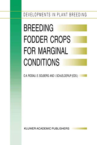Breeding Fodder Crops for Marginal Conditions: Proceedings of the 18th Eucarpia Fodder Crops Section Meeting, Loen, Norway, 25–28 August 1993 (Developments in Plant Breeding, 2, Band 2)