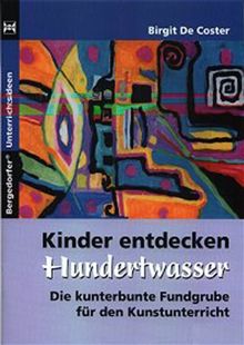 Kinder Entdecken Hundertwasser Die Kunterbunte Fundgrube - 