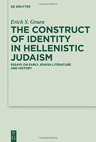 The Construct of Identity in Hellenistic Judaism: Essays on Early Jewish Literature and History (Deuterocanonical and Cognate Literature Studies, Band 29)