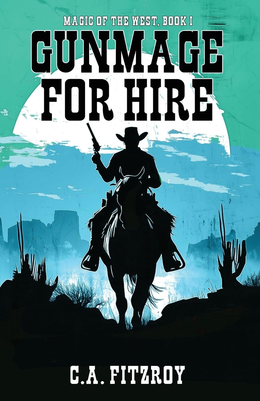 Gunmage for Hire: Magic of the West, Book I